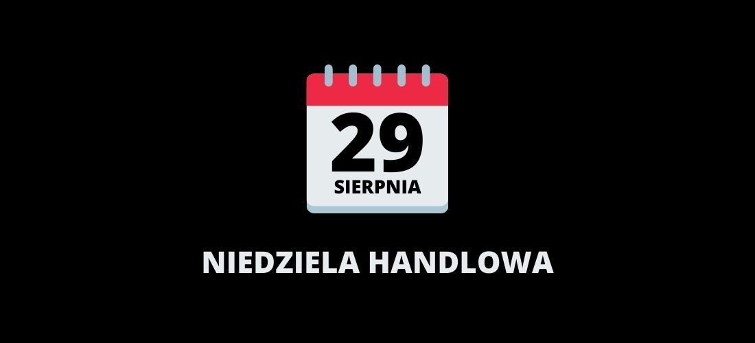 Niedziela handlowa w sierpniu 2021