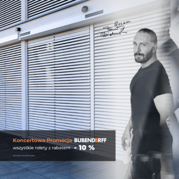 Koncertowa Promocja – 10% na wszystkie rolety Bubendorff!