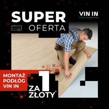 SUPER OFERTA – wybrane podłogi winylowe VIN IN z&nbsp;montażem za&nbsp;1 zł!