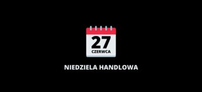 Niedziela handlowa w czerwcu