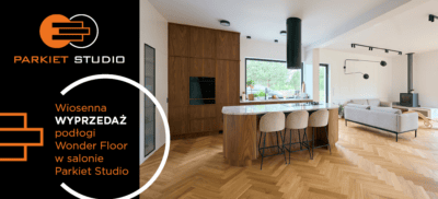 Wiosenna wyprzedaż w salonie Parkiet Studio od producenta Wonder Floor!